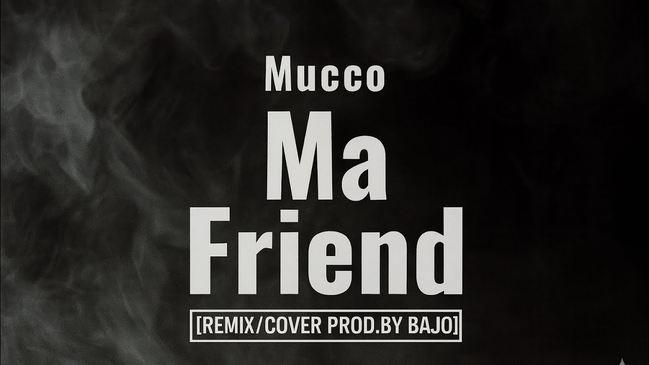 MUCCO - Ma Friend [Remix/Cover prod.by Bajo]