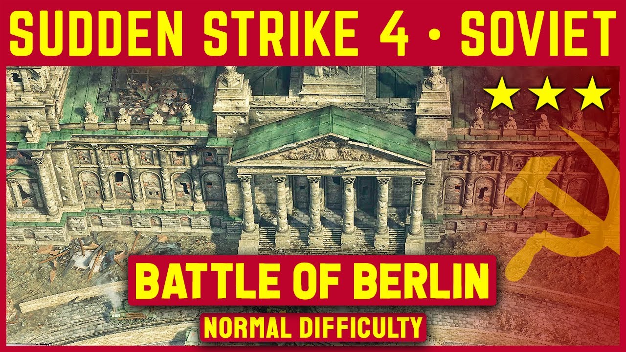 Sudden Strike 4 - Soviet Campaign - Final Mission 7 Battle Of Berlin - Normal - No Commentary