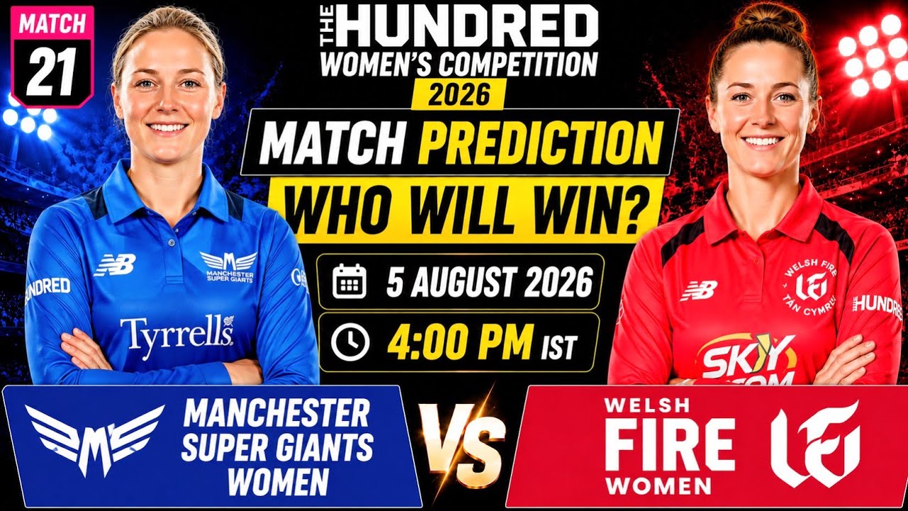 Manchester Super Giants Women vs Welsh Fire Women Match 21 Prediction | MSG W vs WF W Prediction