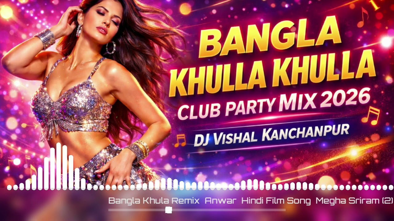 Bangla Khula Remix  Anwar  Hindi Film Song  Megha Sriram Dj vishal kanchanpur