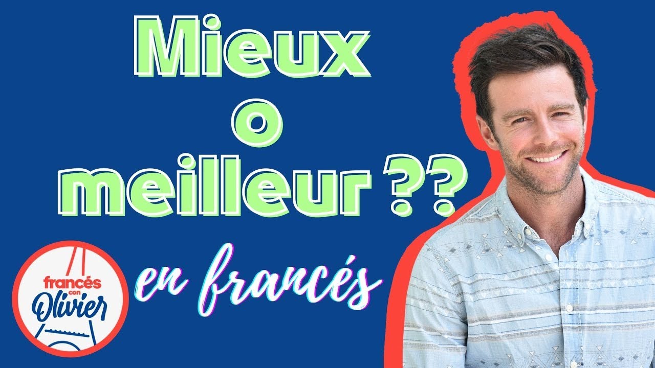 MIEUX o MEILLEUR en francés? - No te equivocas más