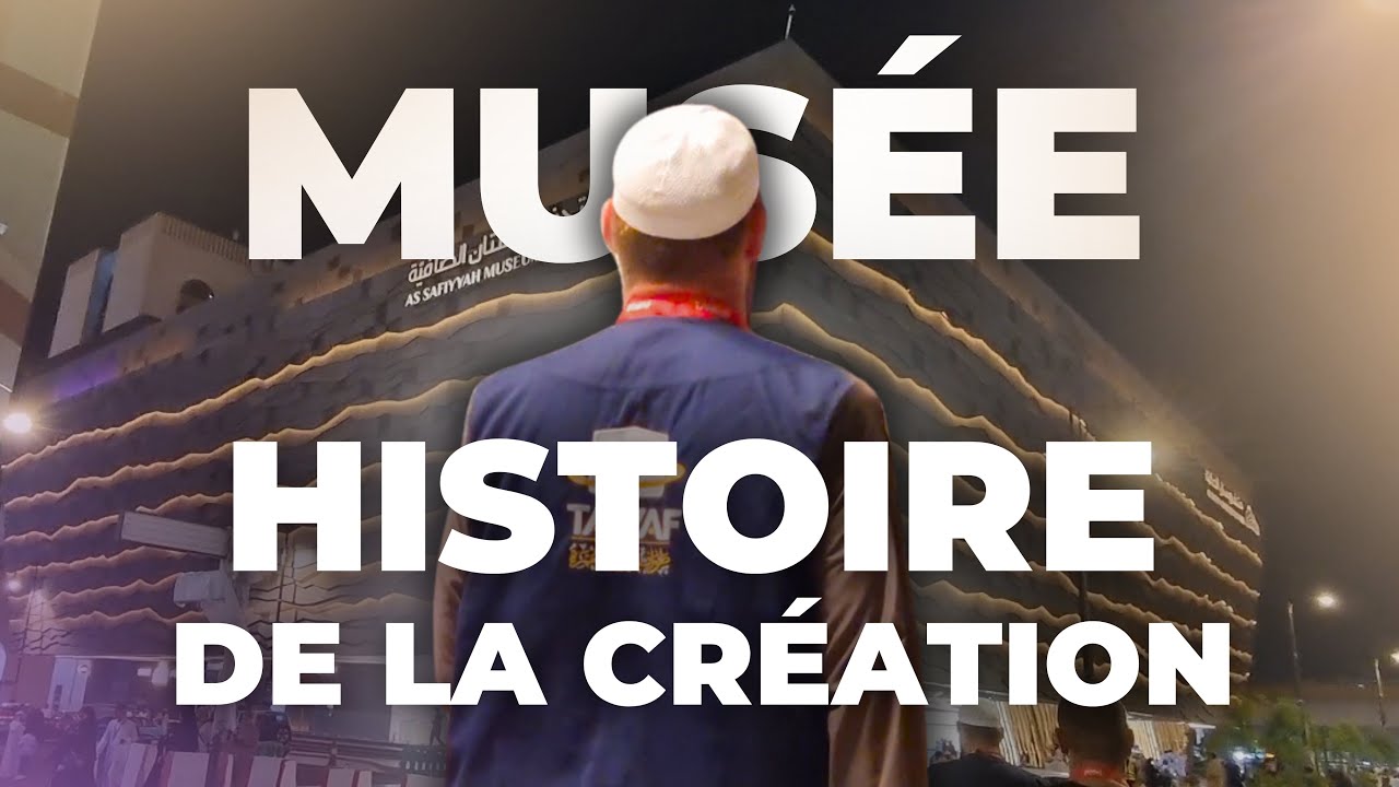 MUSÉE SUR L'HISTOIRE DE LA CRÉATION - TAWAF VOYAGES