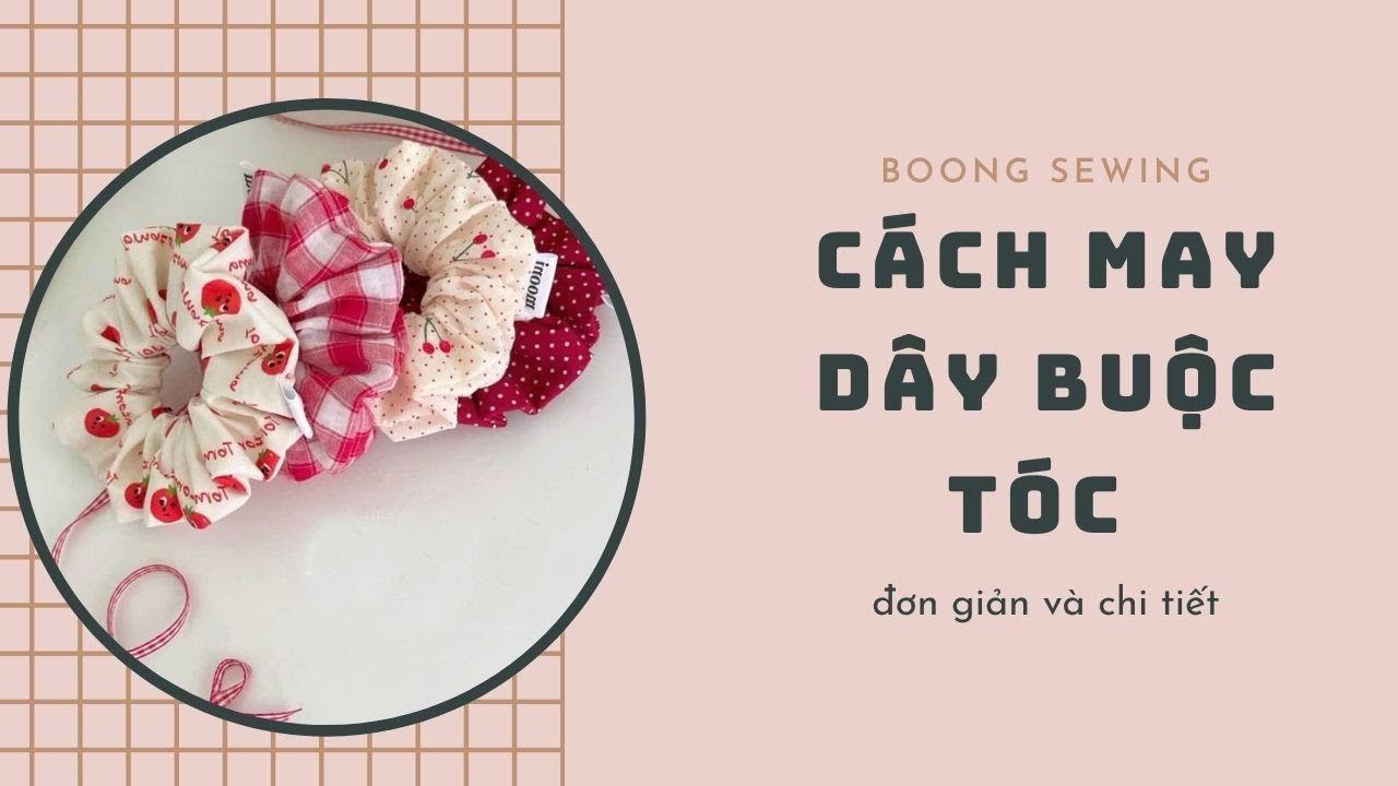 Cách may dây buộc tóc cực chi tiết và đơn giản cho người mới học may