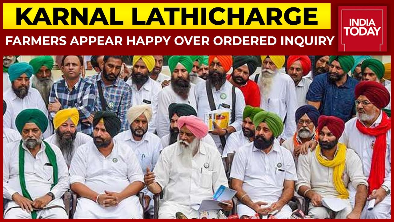 Haryana Farmers Appear To Be Happy Over Decision To Conduct Judicial Inquiry Into Karnal Lathicharge