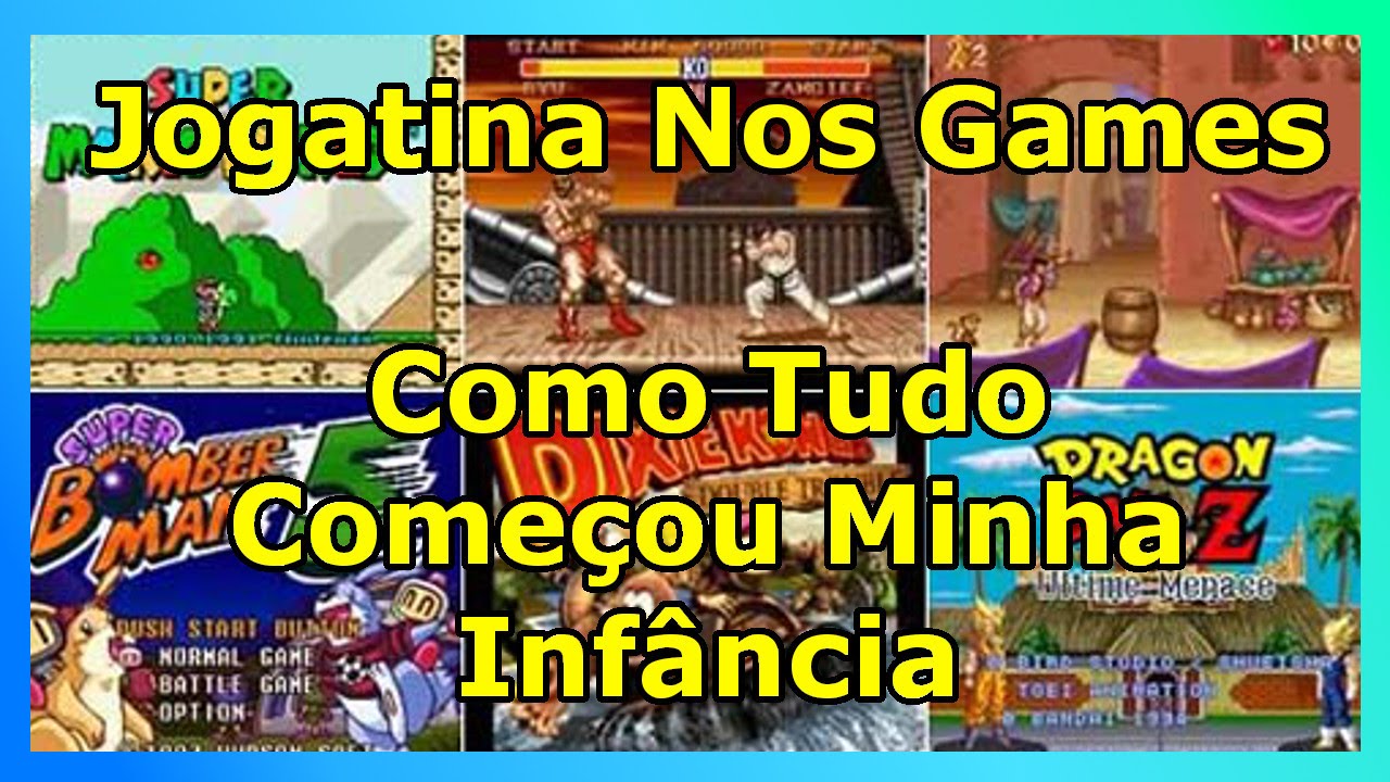 Jogatina Nos Games / Como Tudo Come&ccedil;ou - Minha Inf&acirc;ncia