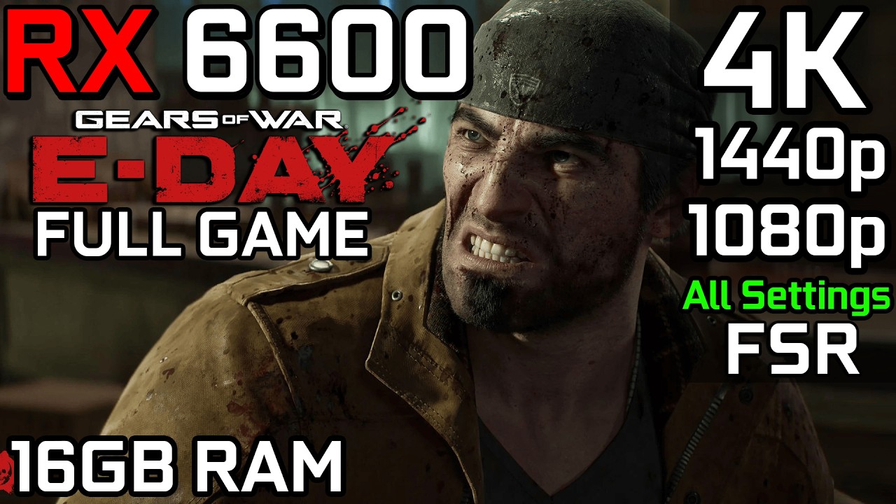 Gears of War E-Day - RX 6600 | 4K, 1440p, 1080p - All Settings