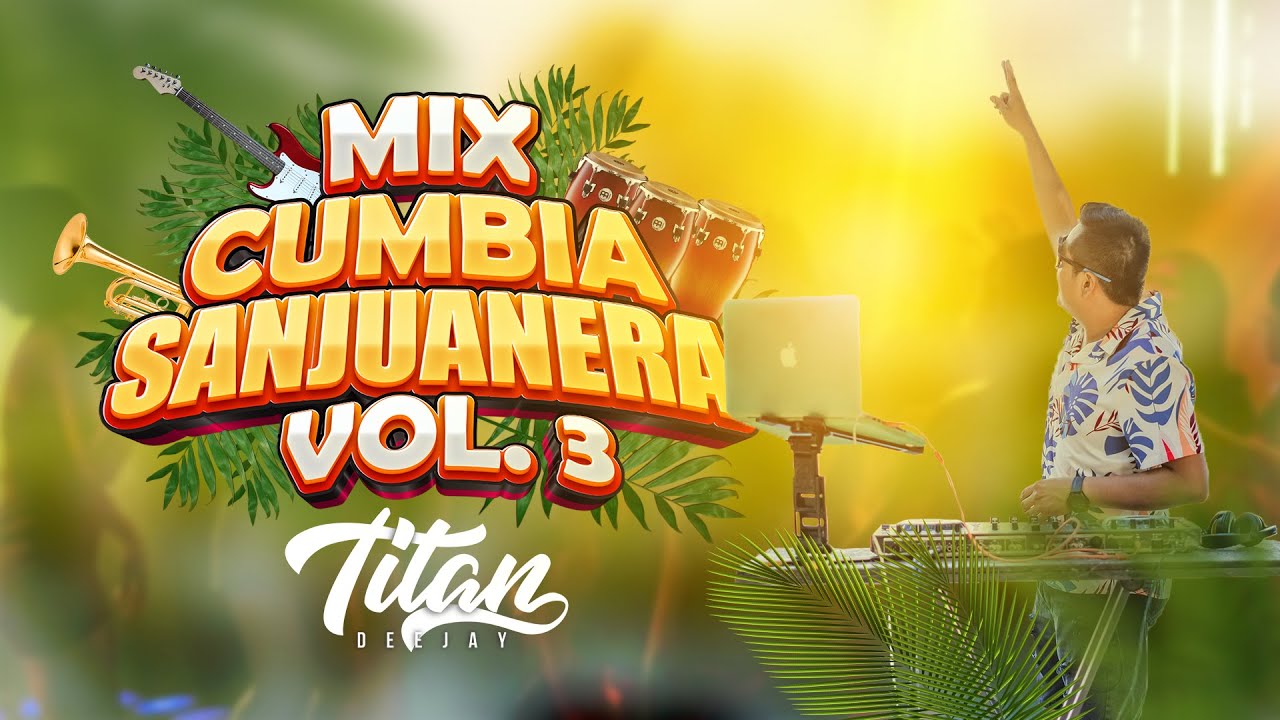 MIX CUMBIA SANJUANERA 03 (LOS CHAVALILLOS SENSUALES, SON DE RIOS, CORAZON SENSUAL, SENSUAL KARICIA)