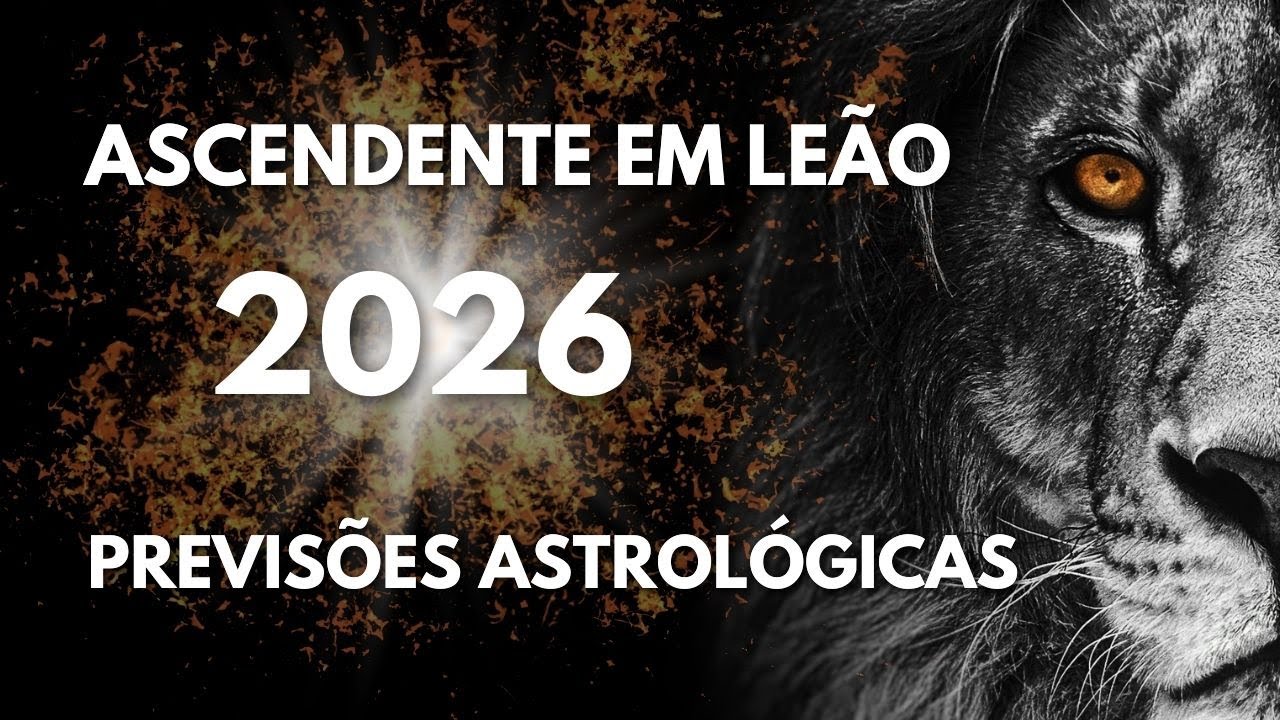 Previsões Astrológicas para 2026 – Ascendente em Leão!