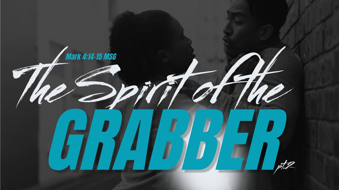 The Spirit of the Grabber pt. 2 | Bishop Vanessa Byrd | Mark 4:14-15 