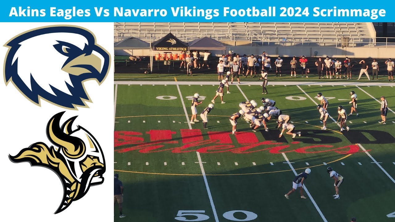 Akins Eagles Vs Navarro Vikings Football Scrimmage Varsity 2024