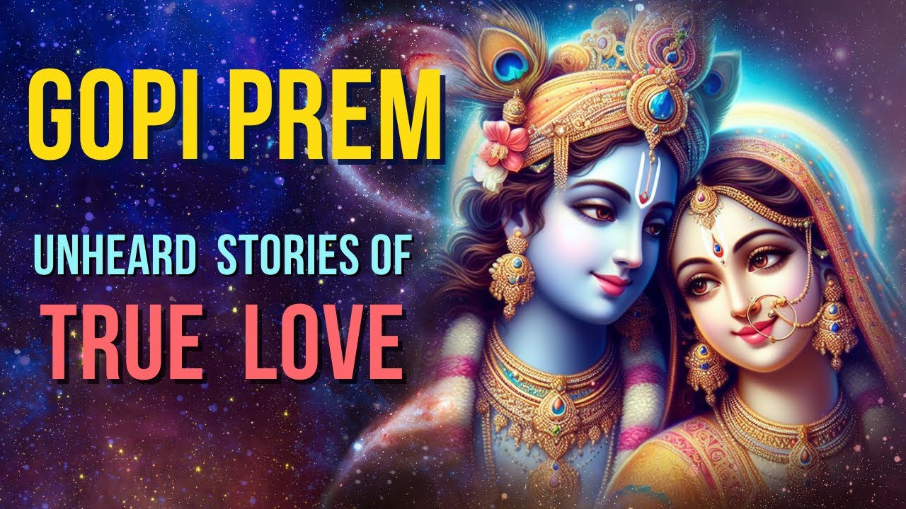 GOPI PREM - Unheard Leelas of Radha Krishna l TRUE LOVE l Swami Mukundananda l Shrimad Bhagavatam