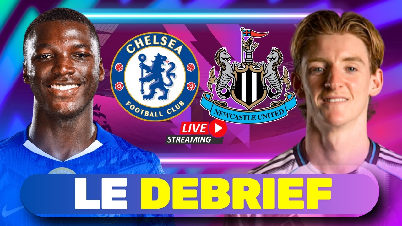 🔴 Chelsea 🆚 Newcastle (0-1)| DEBRIEF