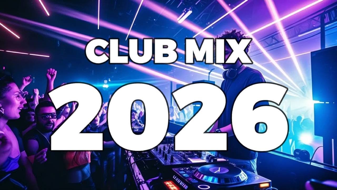 Club Mix 2026 Mashup And Remixes Of Popular Songs - Best Remixes 2026 - Dj Music Party#62