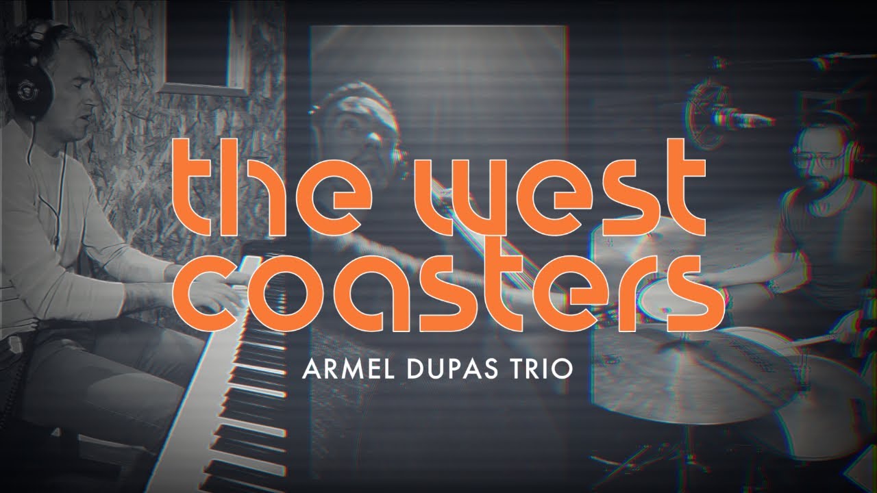 The West Coasters⎪Armel Dupas Trio⎪official music video