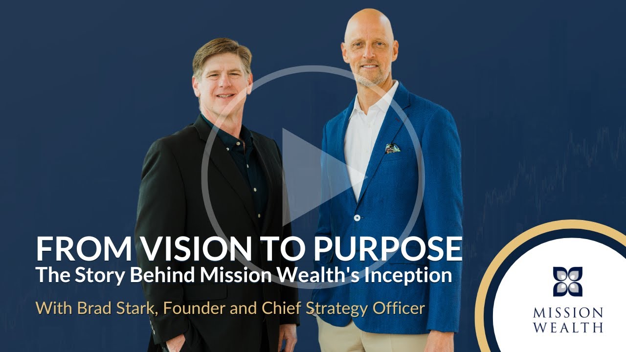 From Vision to Purpose | The Story Behind Mission Wealth's Inception with Brad Stark