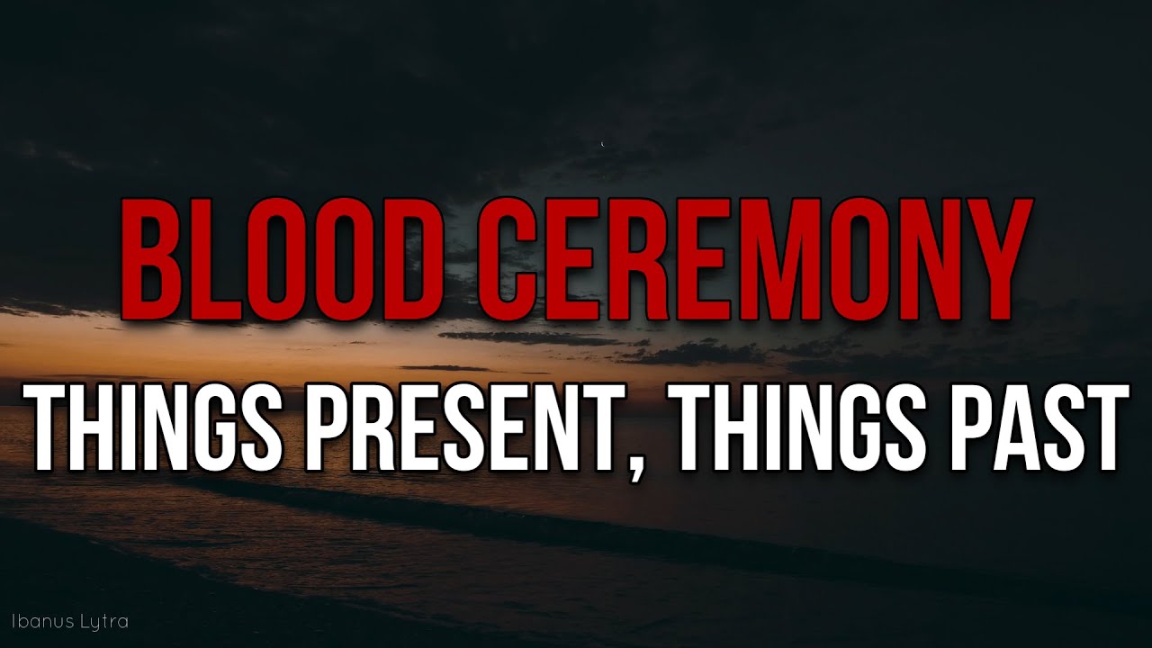 Blood Ceremony - Things present, things past (Lyrics / Letra)
