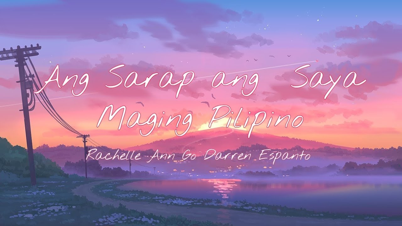 Ang Sarap ang Saya Maging Pilipino - Rachelle Ann Go, Darren Espanto (Lyrics)