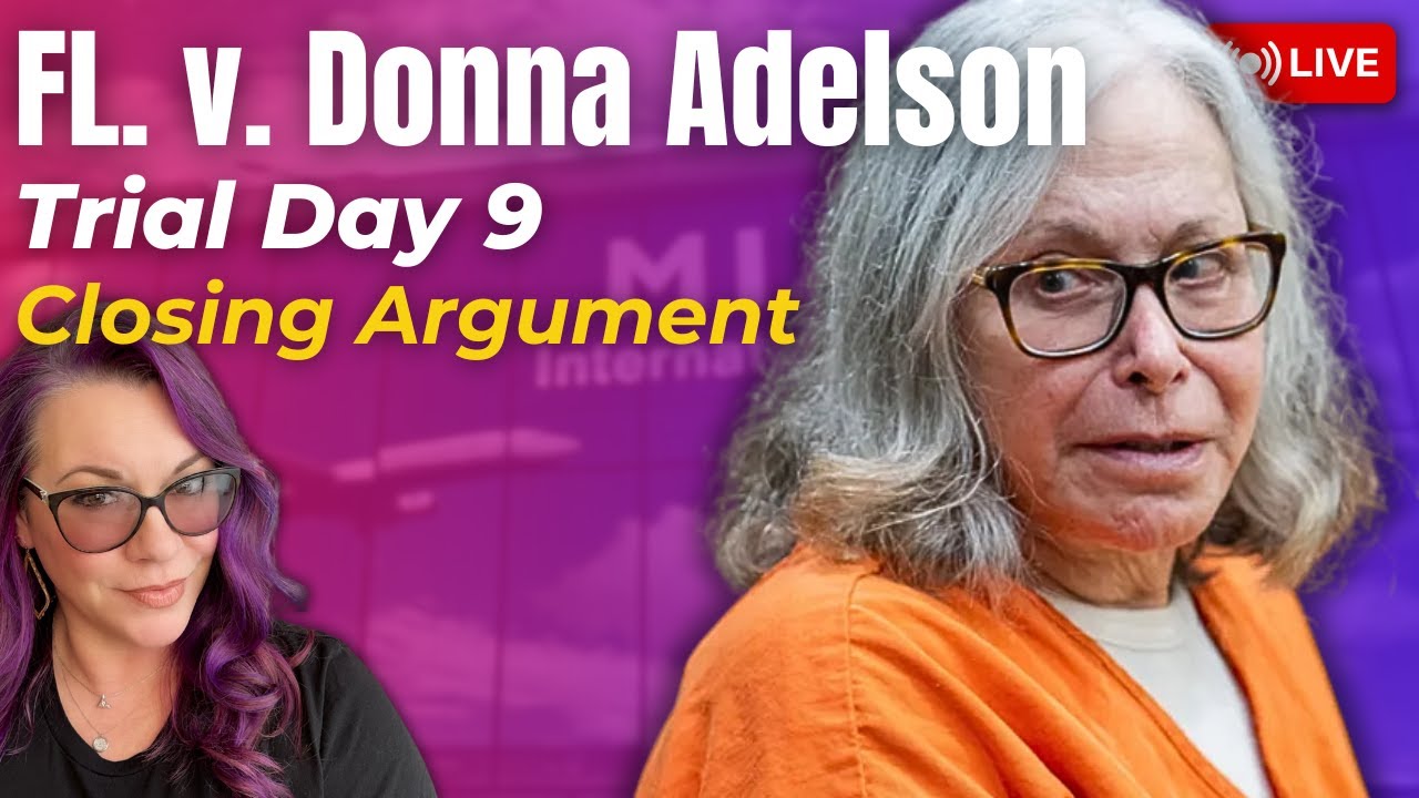 LIVE TRIAL | FL v. Donna Adelson - Trial Day 9 - Closing Arguments