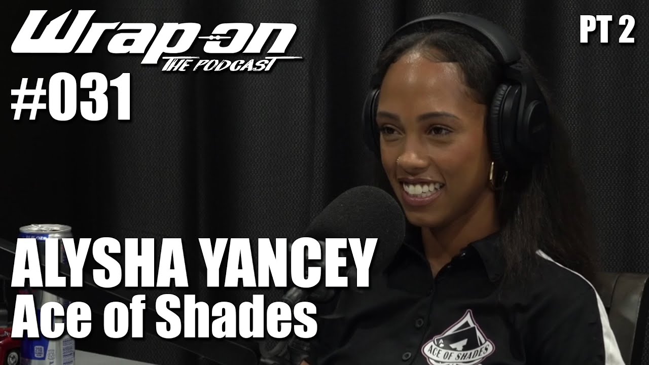 WrapOn™ - The Podcast /// #031 - Alysha Yancey (Ace of Shades) PT2