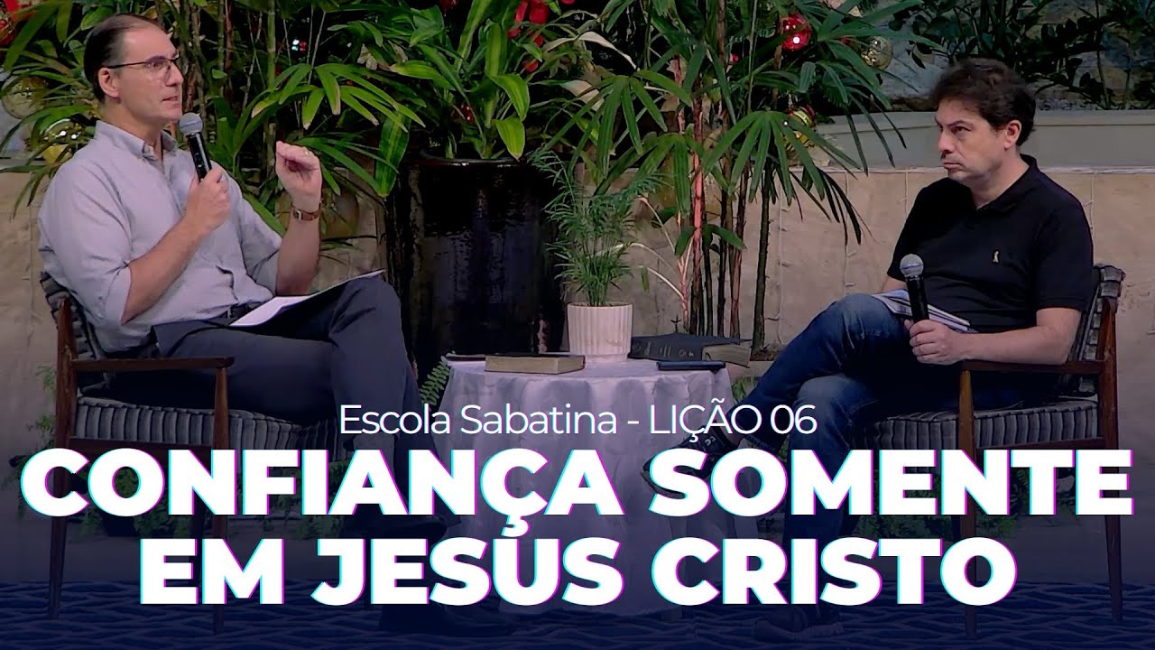 CONFIANÇA SOMENTE EM CRISTO | Lição Escola Sabatina | Adventistas Moema | 1T/2026 #06