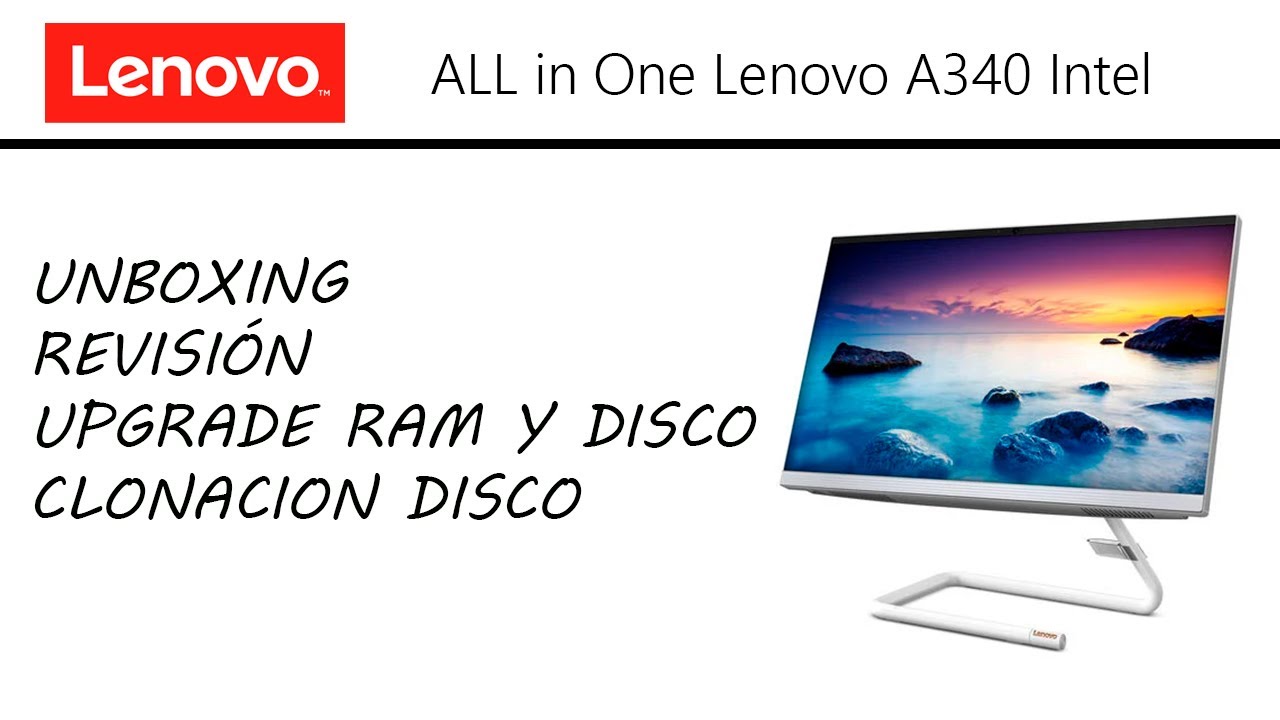 Lenovo a340 Intel I3, Unboxing, Upgrade de Ram y M.2 y Clonacion de disco con Acronis - Paso a Paso
