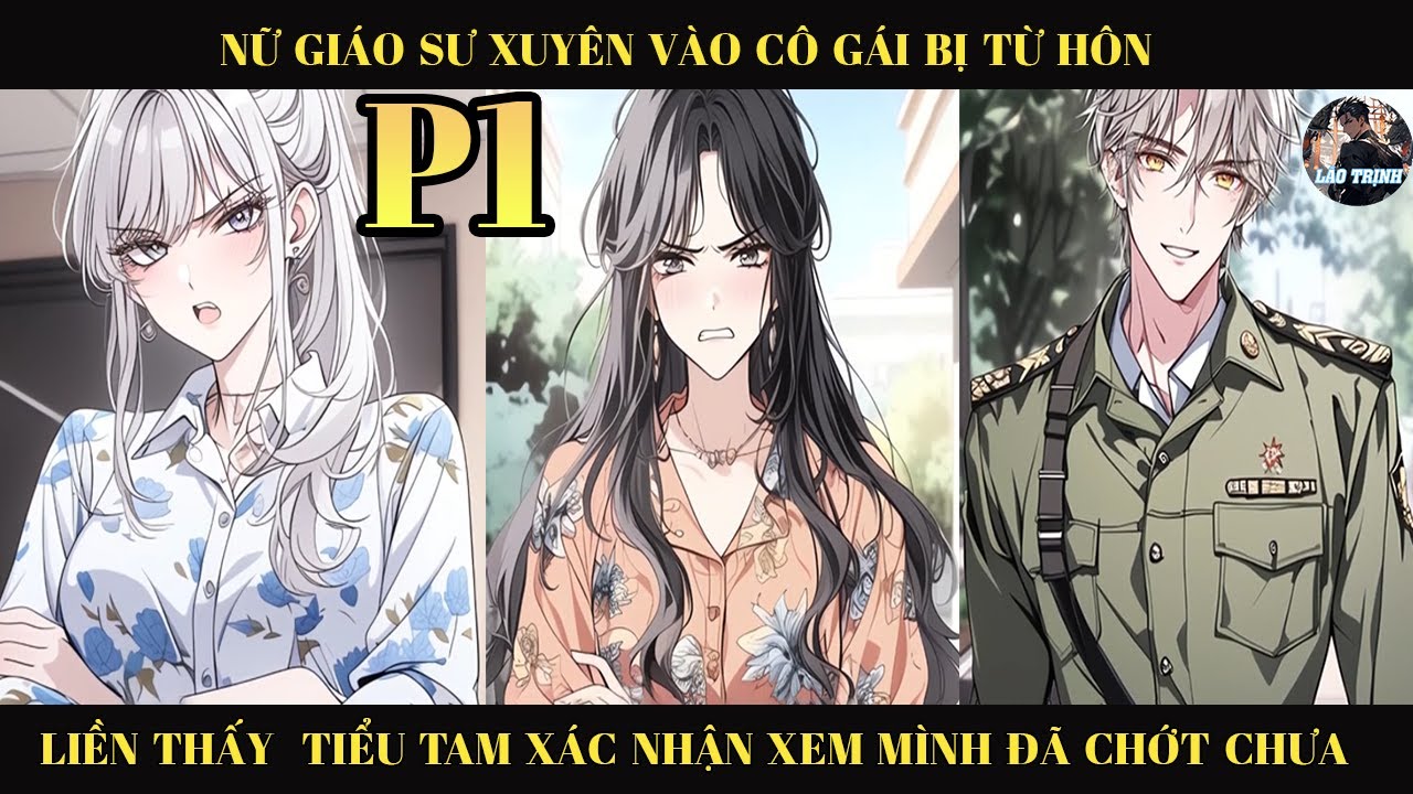 NỮ  GIÁO SƯ XUYÊN VÀO CÔ GÁI BỊ TỪ HÔN  LIỀN THẤY CẢNH TIỂU TAM XÁC NHẬN XEM MÌNH ĐÃ CHỚT CHƯA  |P1