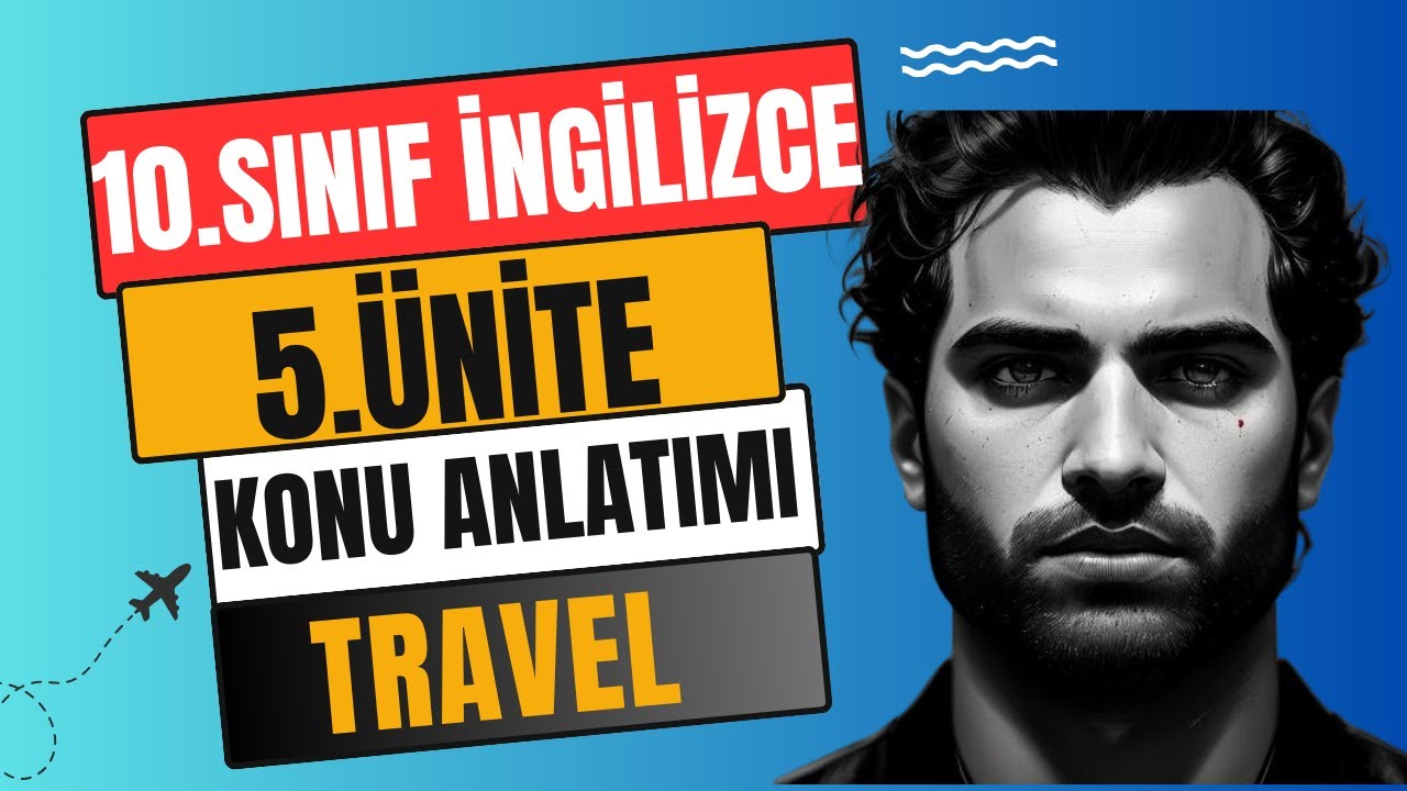 10.SINIF İNGİLİZCE 5.ÜNİTE KONU ANLATIMI | TRAVEL