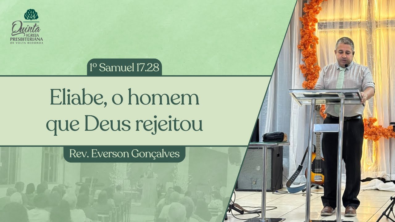 Eliabe, o homem que Deus rejeitou (1º Samuel 17.28) - Rev. Everson Gonçalves