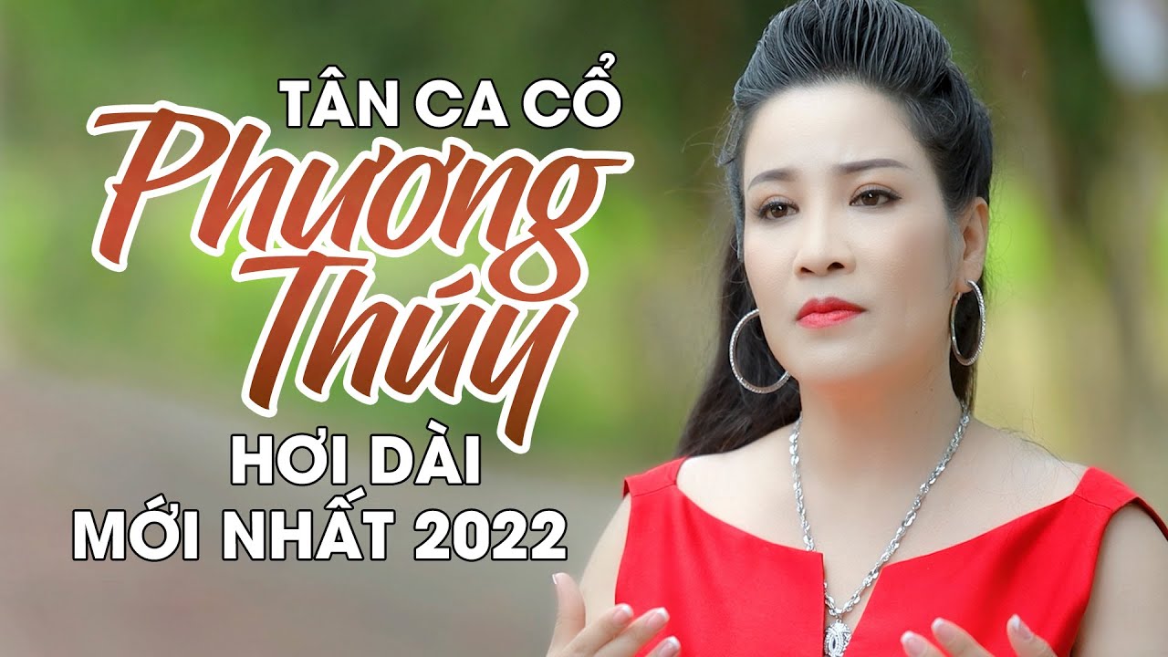 Phương Thúy Mới Nhất 2022 | Tân Ca Cổ Hơi Dài Toàn Bài Hay