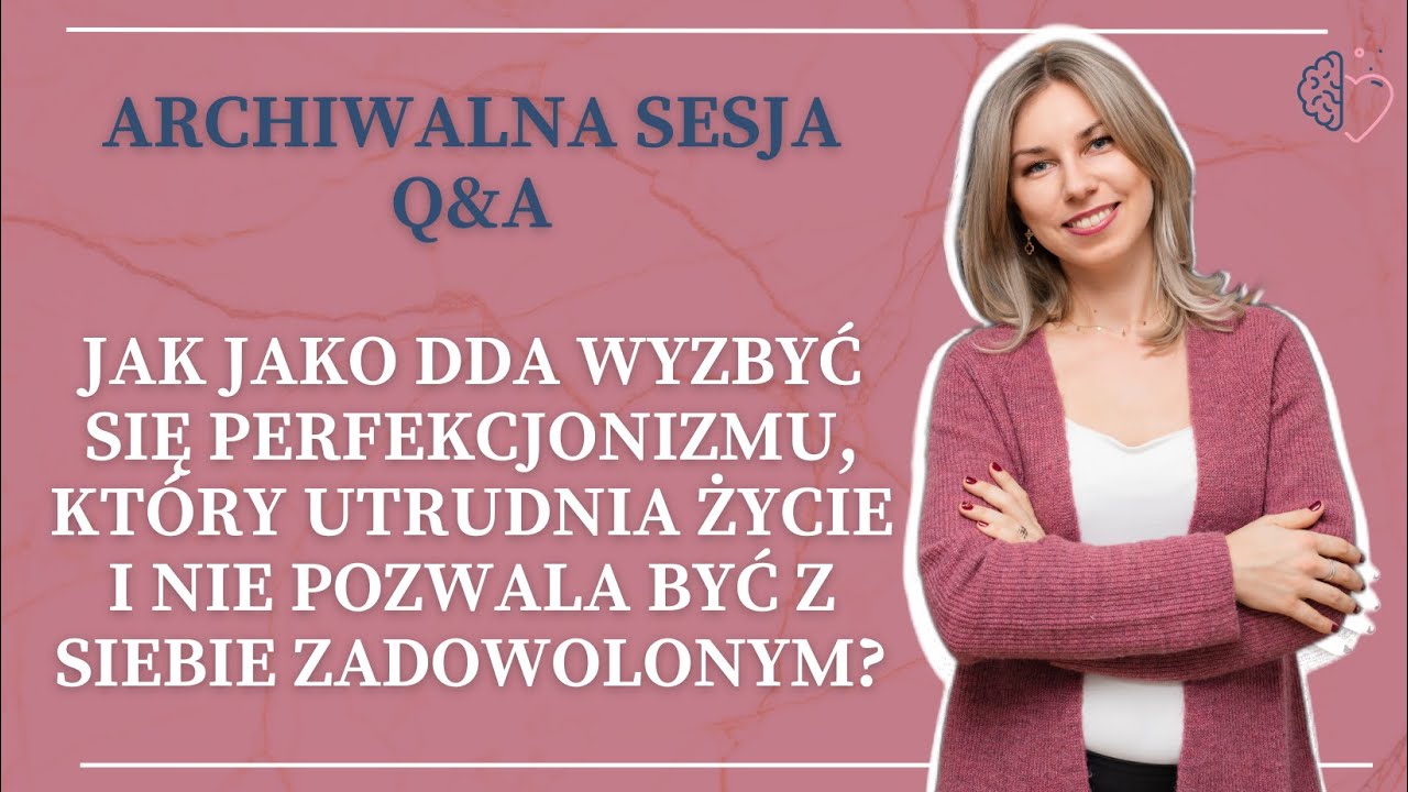 Jak jako DDA wyzbyć się perfekcjonizmu, który utrudnia życie i nie pozwala być z siebie zadowolonym?