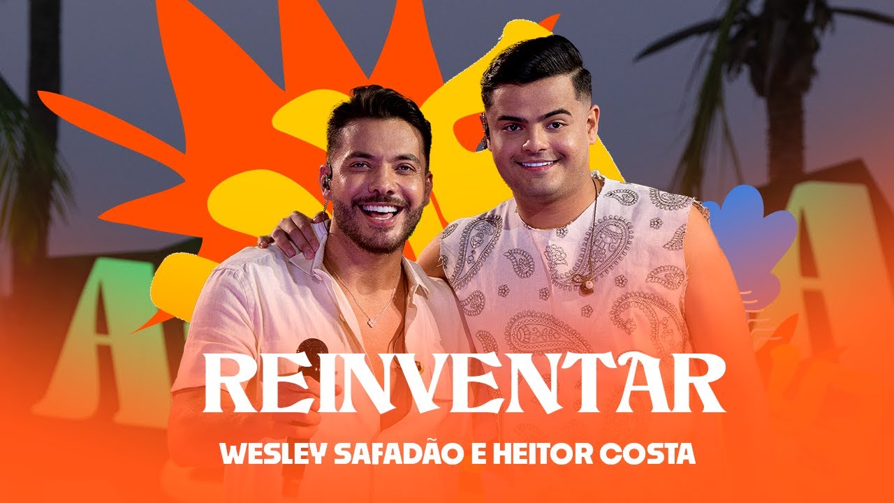 Wesley Safad&atilde;o e Heitor Costa - Reinventar - Arrocha Safad&atilde;o