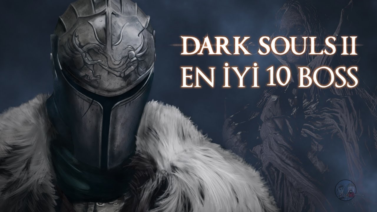 Dark Souls 2 - EN İYİ 10 BOSS
