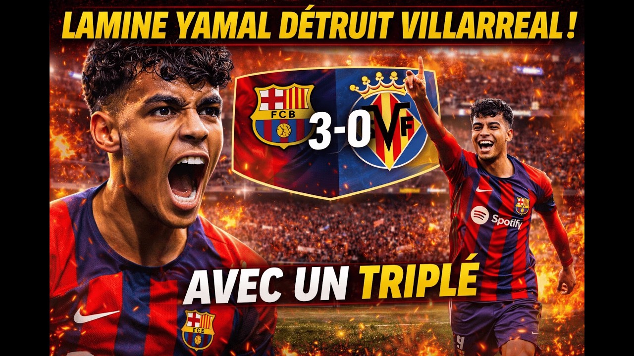LAMINE YAMAL DÉTRUIT VILLARREAL AVEC UN TRIPLÉ HISTORIQUE ! À 18 ans, 3 buts Records