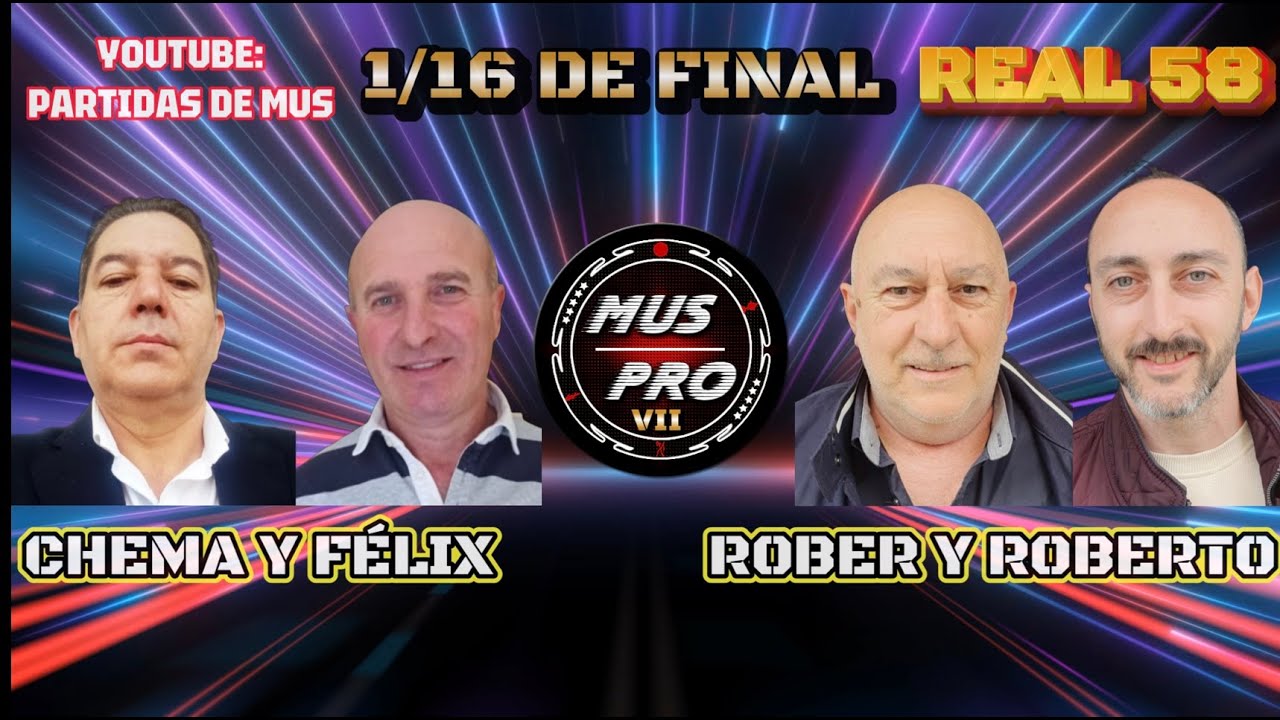 MUS PRO VII S&Uacute;PER 10. 1/16 DE FINAL. F&eacute;lix y Chema Rodr&iacute;guez vs Roberto y Rober I&ntilde;igo