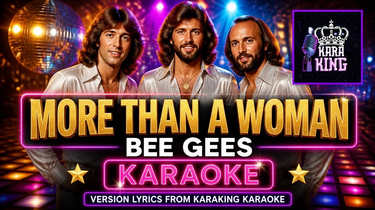 More Than A Woman karaoke - Bee Gees - Version Lyrics from karaking Karaoke