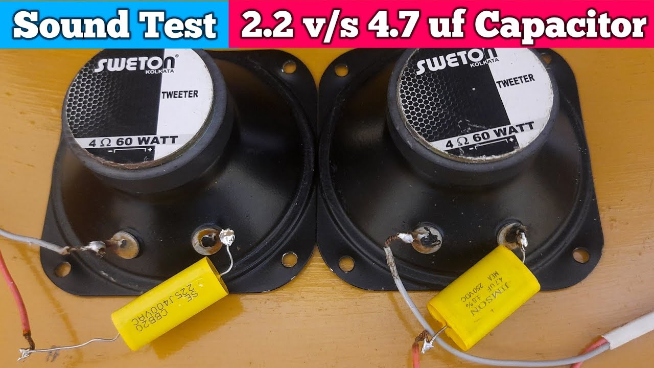 Tweeter capacitor sound test 2.2 v/s 4.7 uf
