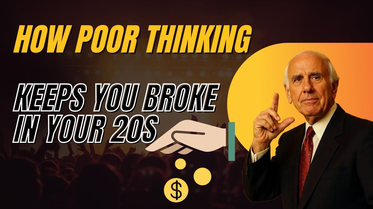 How Poor Thinking Keeps You Broke in Your 20s (What Jim Rohn Taught About Wealth & Mindset)