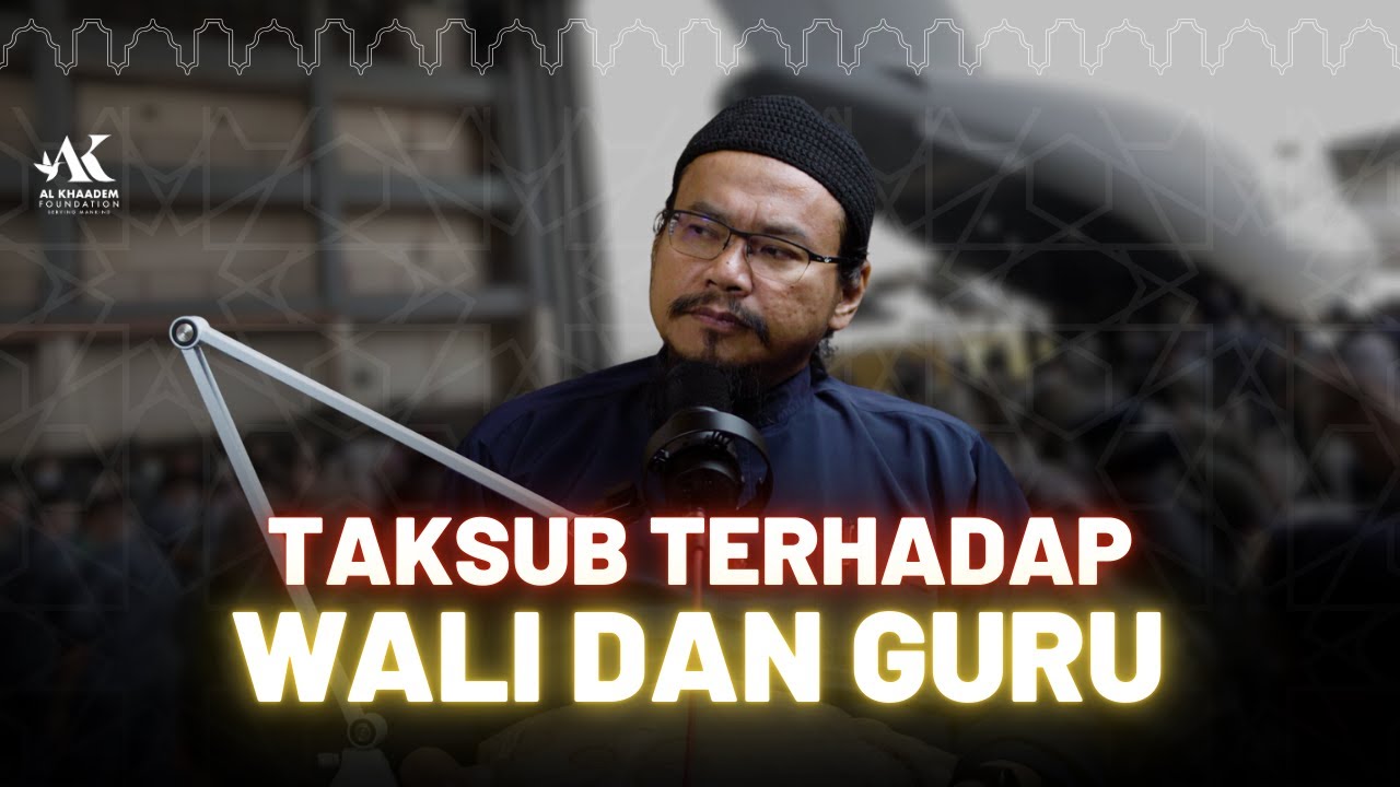 Ketaksuban Terhadap Wali Dan Guru