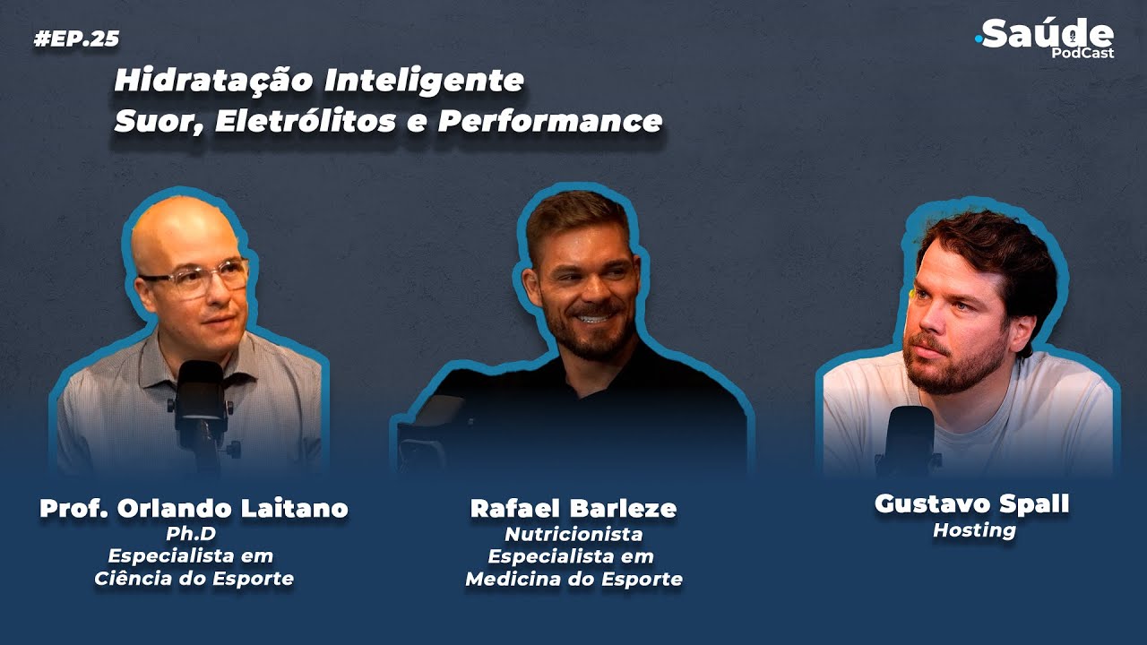 Hidratação Inteligente — Suor, Eletrólitos e Performance | EP.25 .Saúde Podcast