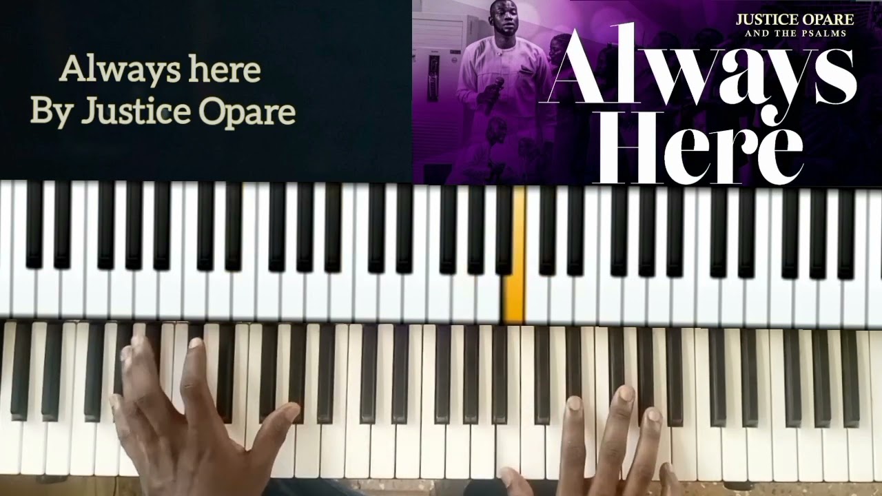 ALWAYS HERE BY JUSTICE OPARE PIANO TUTORIAL