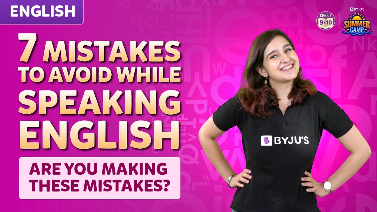 7 Mistakes to Avoid While Speaking English - Are you making these mistakes? | Summer Camp | BYJU'S