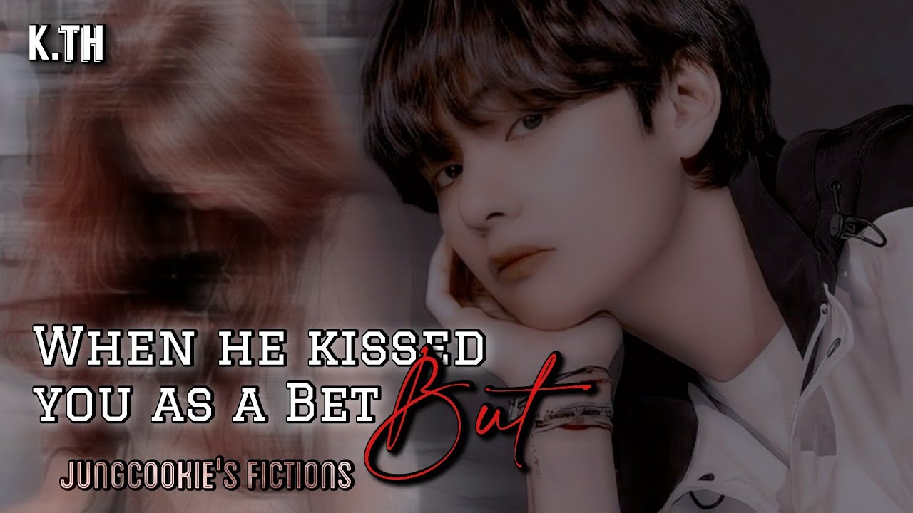 When he kissed you as a bet but... |BTS FF| Taehyung oneshot| Jungkookie's fictions