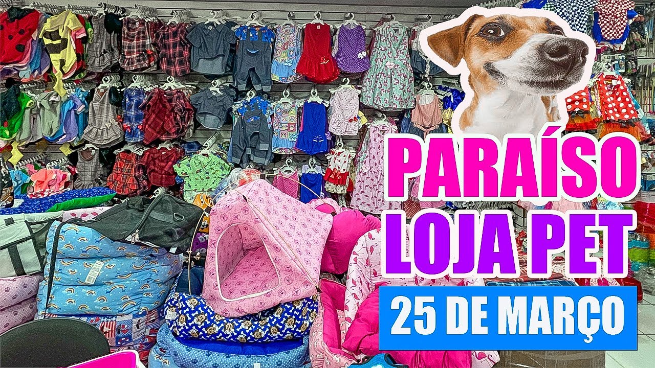 25 DE MARÇO - NOVA LOJA DE ARTIGOS PET DA 25 DE MARÇO - ATACADO E VAREJO