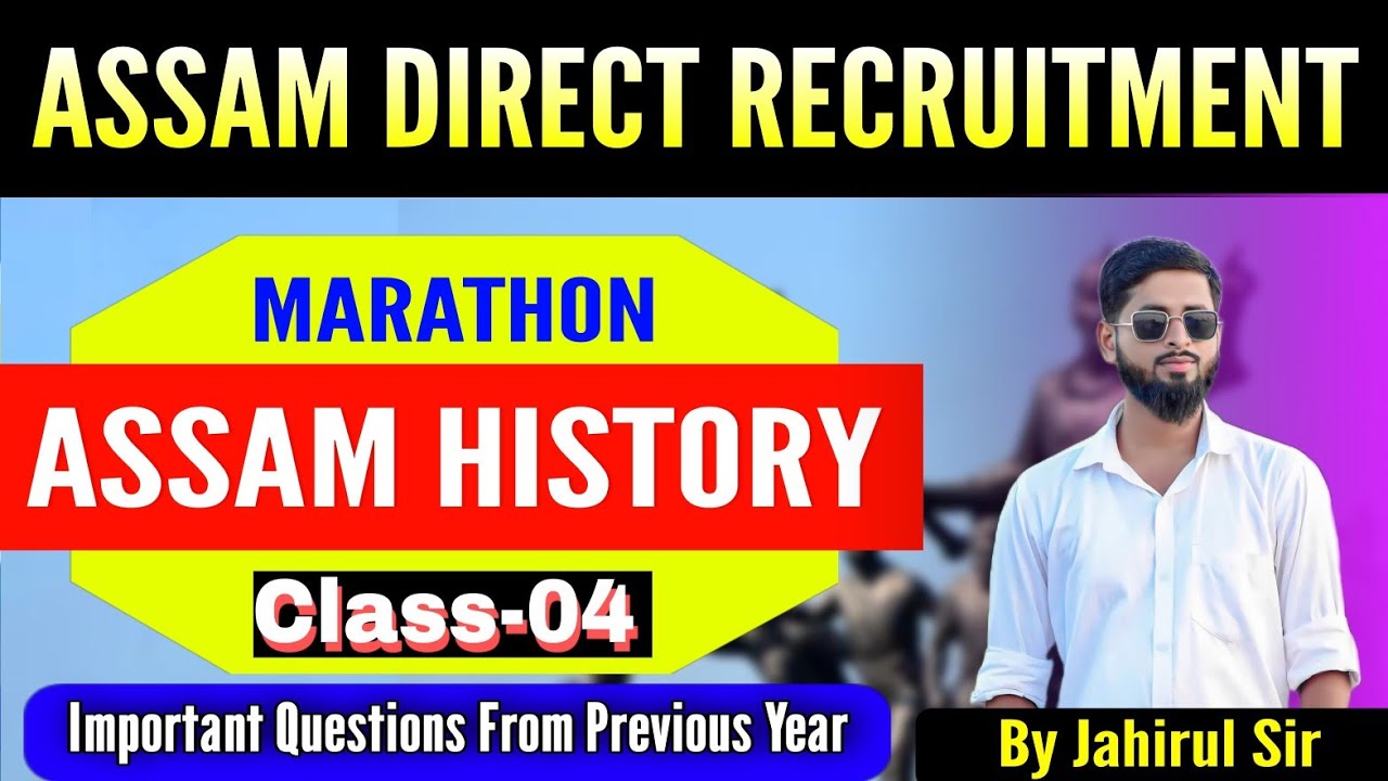 Assam History Marathon Class 4 || Assam Direct Recruitment ||DHS || by Jahirul Sir