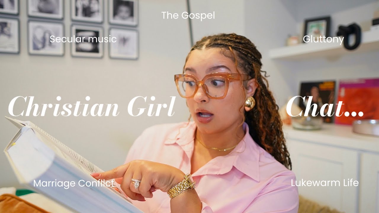 CHRISTIAN GIRL CHAT| let&rsquo;s talk secular music + gluttony + lukewarm lifestyles + marriage & more!