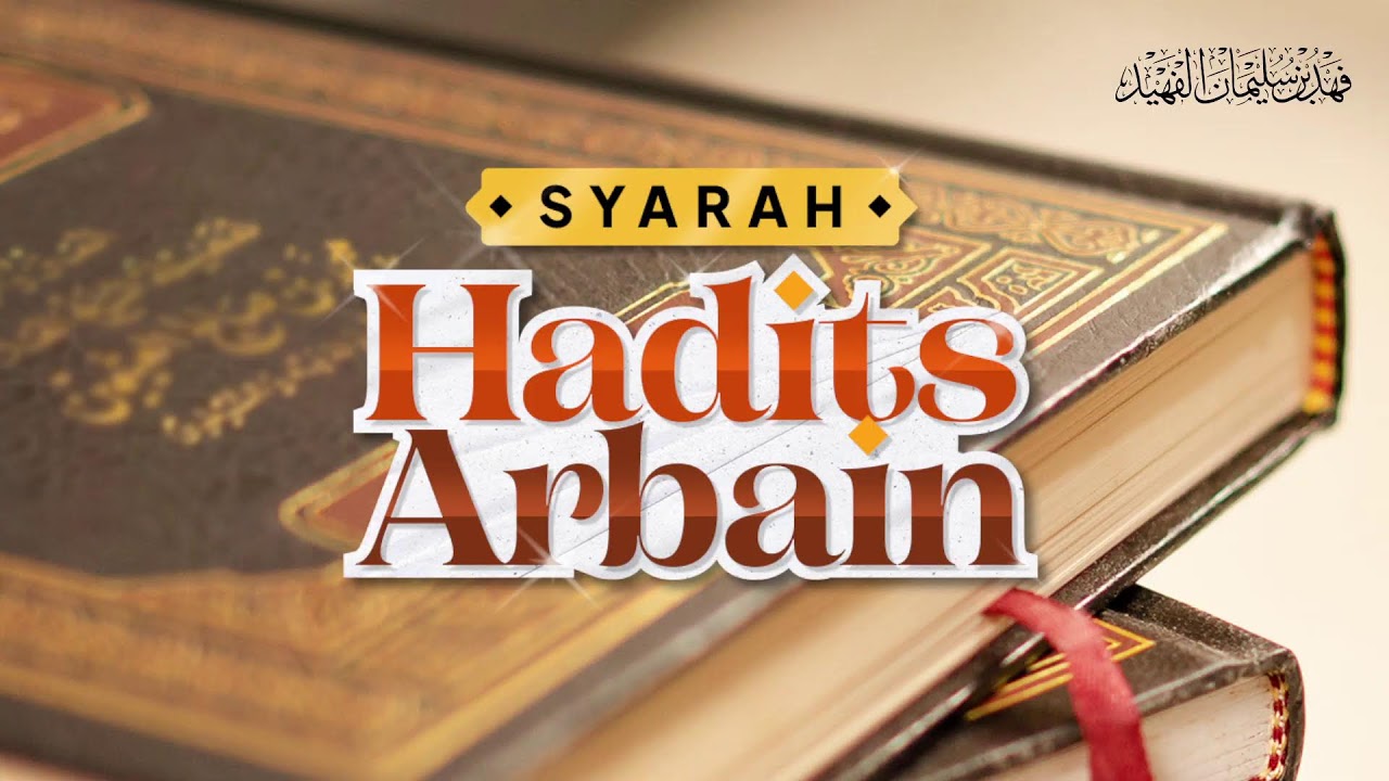 Syarah Hadits Arbain #2 Bersama Syekh Prof. Dr. Fahd bin Sulaiman Al-Fuhaid