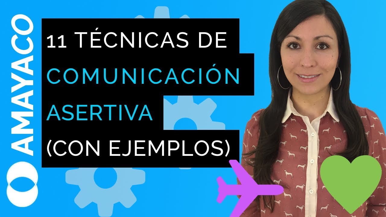 11 Técnicas de comunicación asertiva y efectiva con ejemplos y pasos