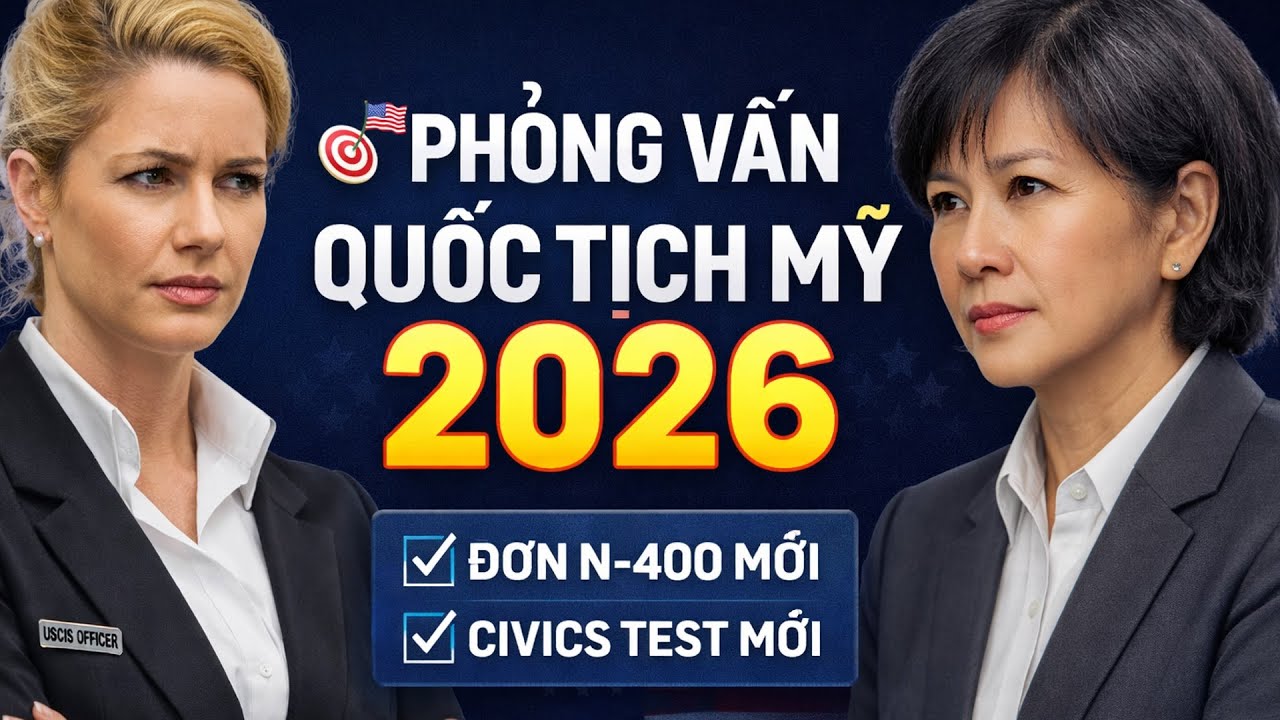 🇺🇸🎯 Bài Phỏng Vấn Tịch Mỹ 2026 Thực Tế - Đơn N400 Mới & Civic Test Mới