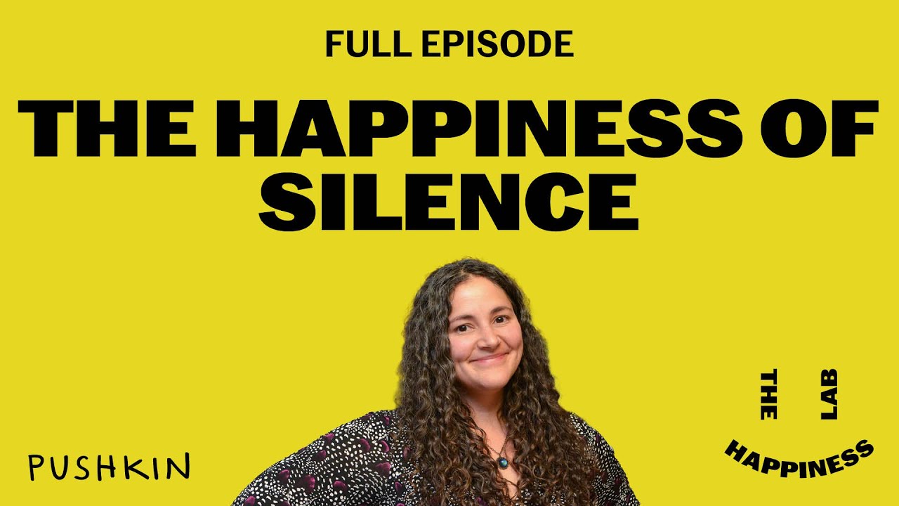 The Happiness of Silence | The Happiness Lab | Dr. Laurie Santos