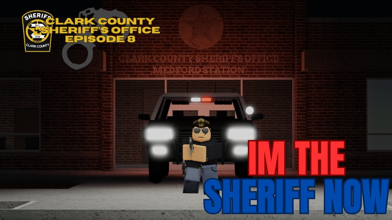 ROBLOX Clark County Sheriff's Office | Ep 8 | I'm the Sheriff Now!